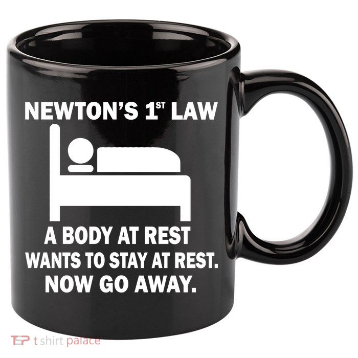 Newton's 1st Law A Body At Rest 11oz C Handle Ceramic Mug