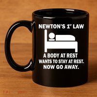 Newton's 1st Law A Body At Rest 11oz C Handle Ceramic Mug