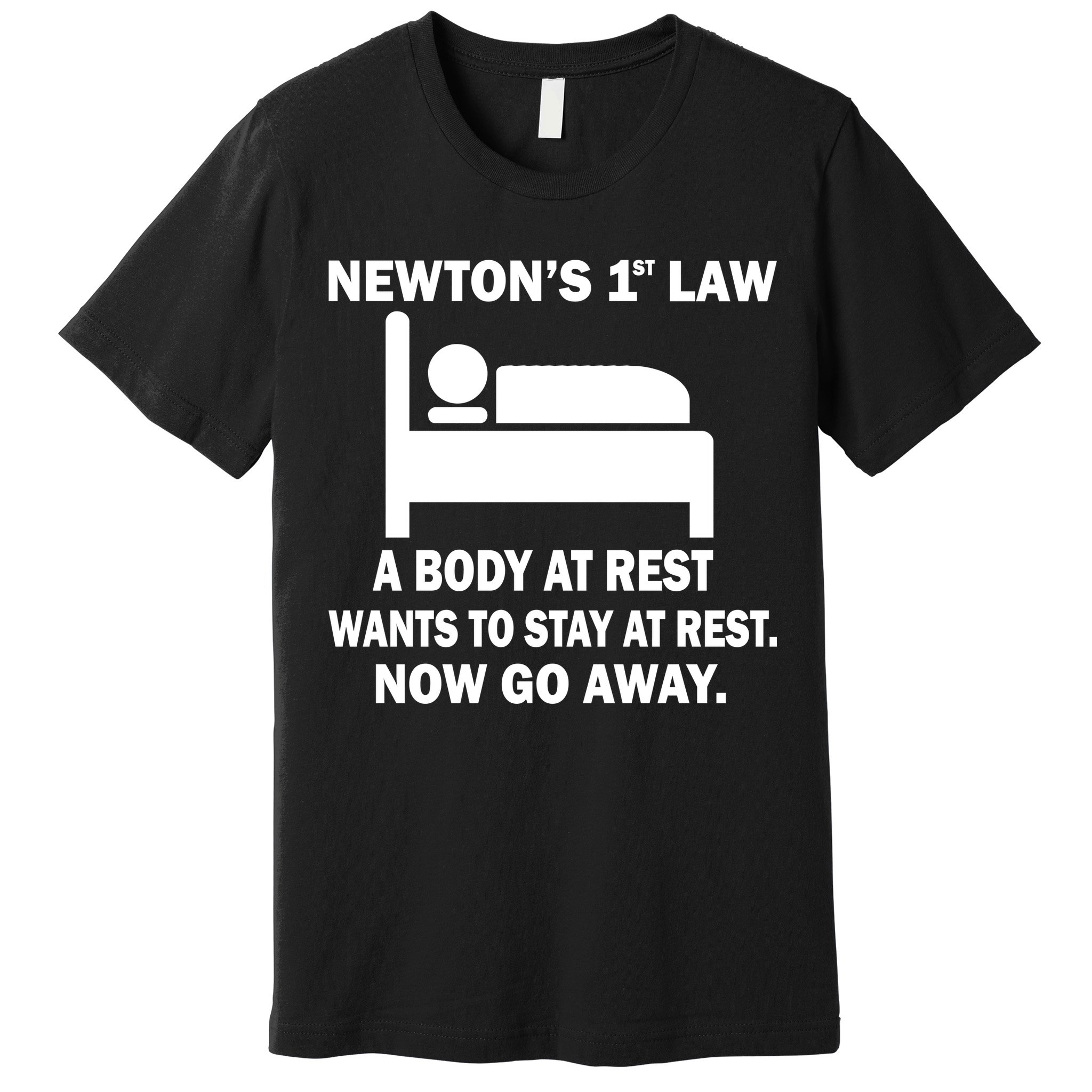 Newton's 1st Law A Body At Rest Premium T-Shirt