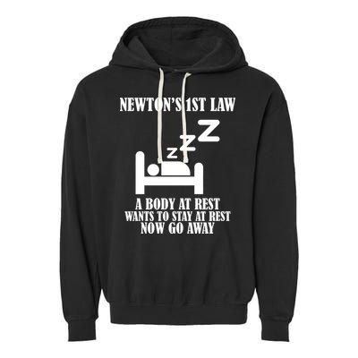 Newton's 1st Law Body At Rest Now Go Away Garment-Dyed Fleece Hoodie