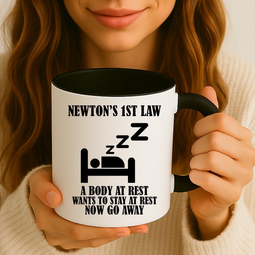 Newton's 1st Law Body At Rest Now Go Away Mug