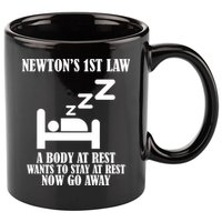 Newton's 1st Law Body At Rest Now Go Away 11oz C Handle Ceramic Mug