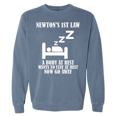 Newton's 1st Law Body At Rest Now Go Away Garment-Dyed Sweatshirt