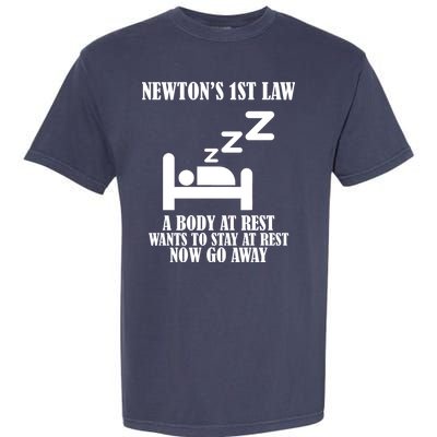 Newton's 1st Law Body At Rest Now Go Away Garment-Dyed Heavyweight T-Shirt