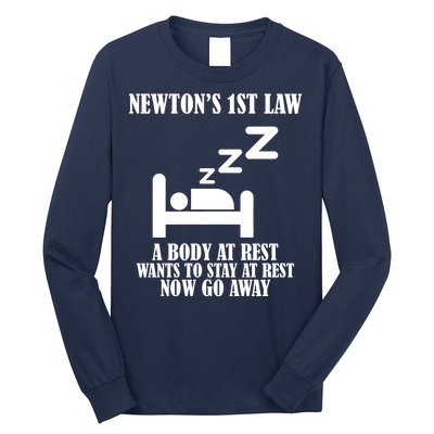 Newton's 1st Law Body At Rest Now Go Away Long Sleeve Shirt