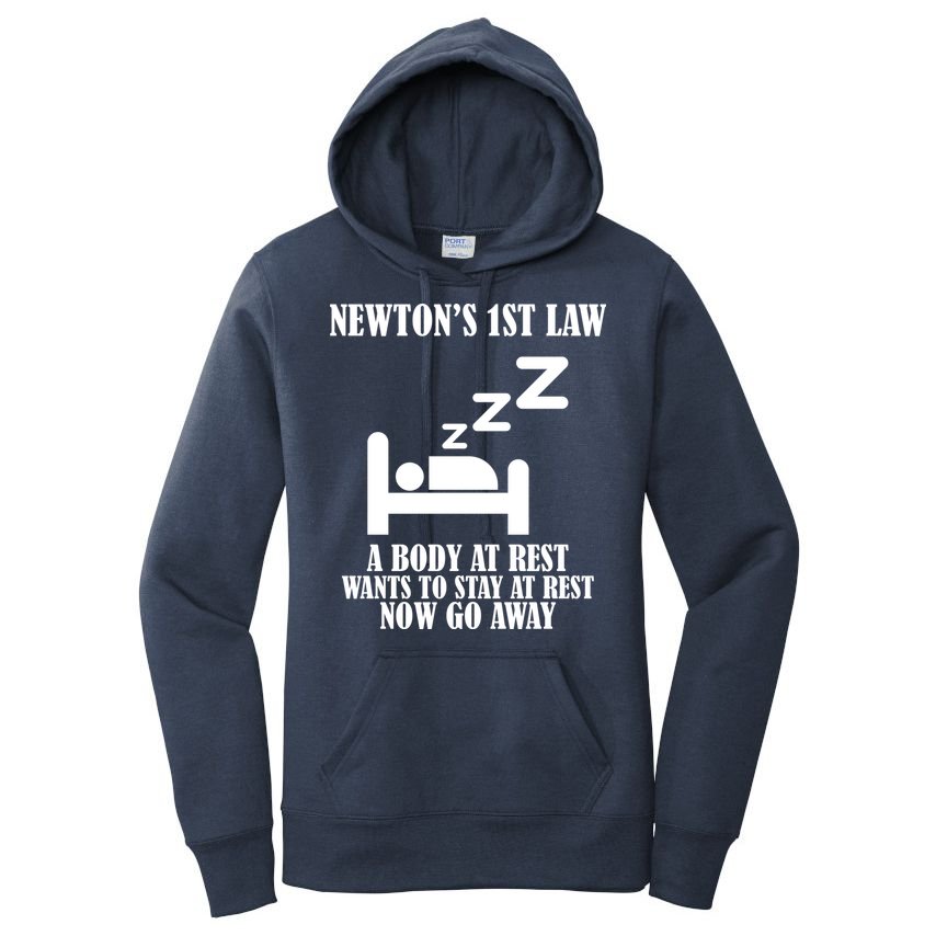 Newton's 1st Law Body At Rest Now Go Away Women's Pullover Hoodie