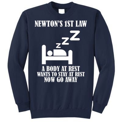 Newton's 1st Law Body At Rest Now Go Away Tall Sweatshirt