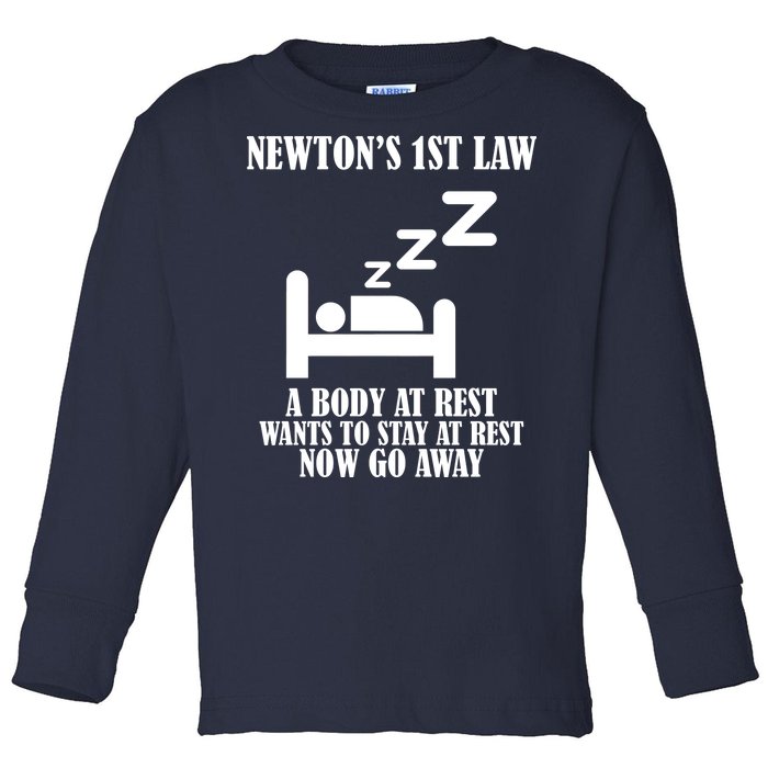 Newton's 1st Law Body At Rest Now Go Away Toddler Long Sleeve Shirt