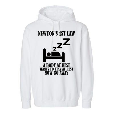 Newton's 1st Law Body At Rest Now Go Away Garment-Dyed Fleece Hoodie