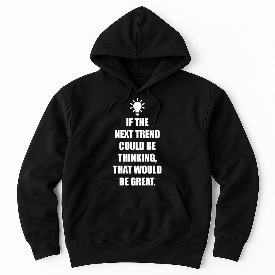 Next Trend Is Thinking Hoodie
