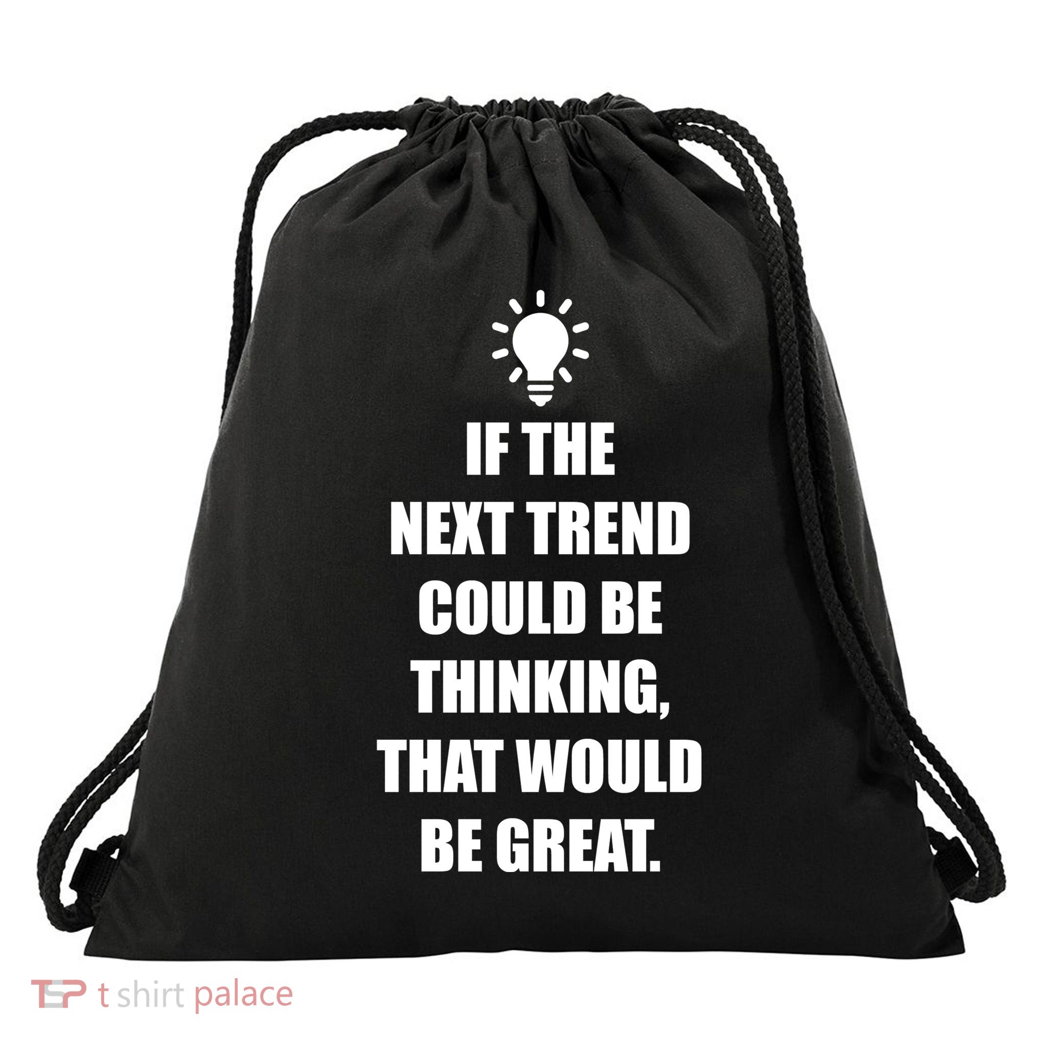 Next Trend Is Thinking Drawstring Bag