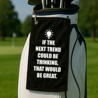 Next Trend Is Thinking Golf Towel