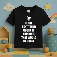 Next Trend Is Thinking Toddler T-Shirt