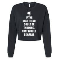 Next Trend Is Thinking Cropped Pullover Crew