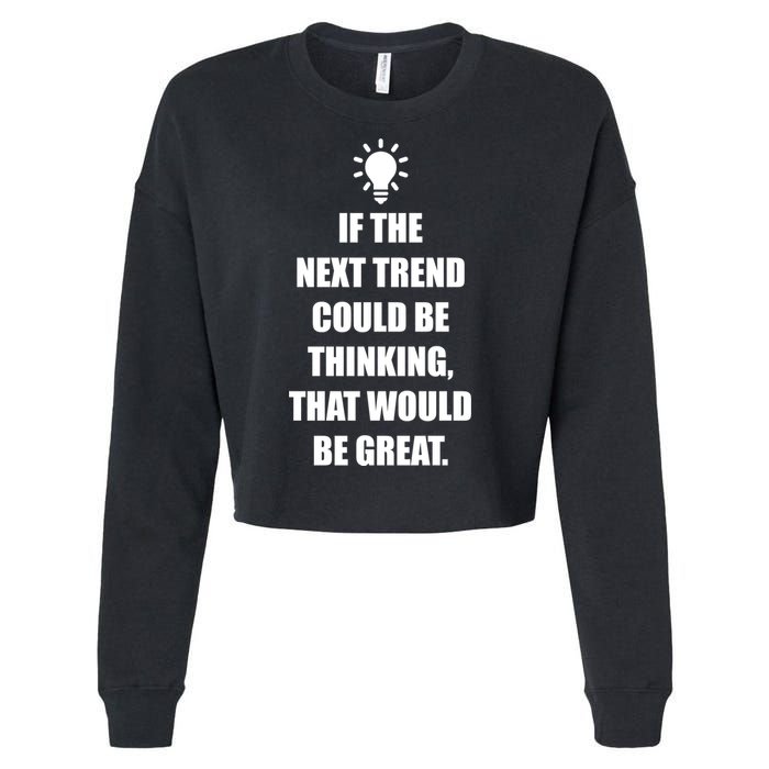 Next Trend Is Thinking Cropped Pullover Crew