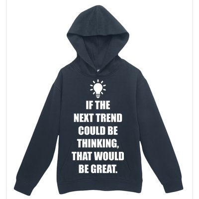 Next Trend Is Thinking Urban Pullover Hoodie