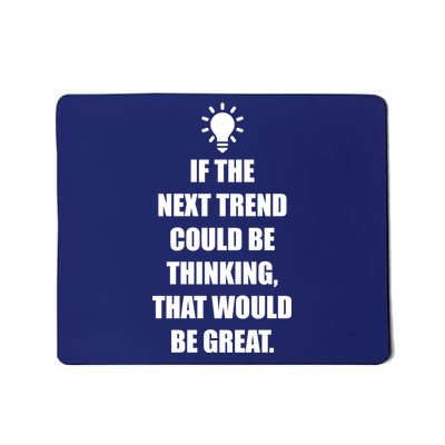 Next Trend Is Thinking Mousepad