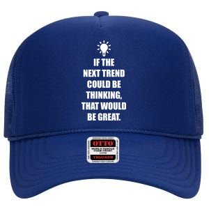 Next Trend Is Thinking High Crown Mesh Back Trucker Hat