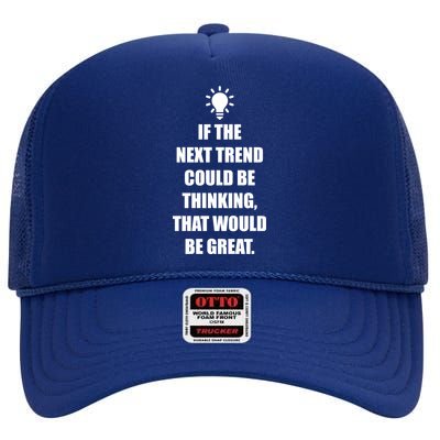 Next Trend Is Thinking High Crown Mesh Back Trucker Hat