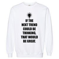 Next Trend Is Thinking Garment-Dyed Sweatshirt