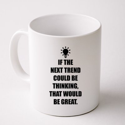 Next Trend Is Thinking Coffee Mug