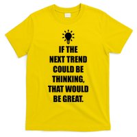 Next Trend Is Thinking T-Shirt