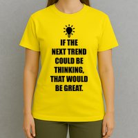 Next Trend Is Thinking T-Shirt