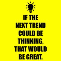 Next Trend Is Thinking T-Shirt