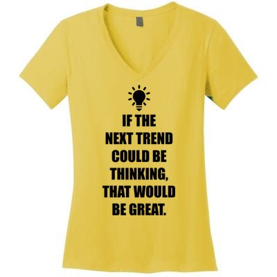 Next Trend Is Thinking Women's V-Neck T-Shirt