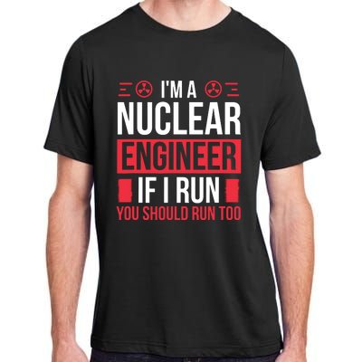 Nuclear Engineer You Should Run Too Nuclear Engineering Adult ChromaSoft Performance T-Shirt