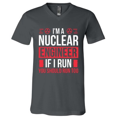 Nuclear Engineer You Should Run Too Nuclear Engineering V-Neck T-Shirt