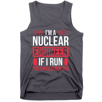 Nuclear Engineer You Should Run Too Nuclear Engineering Tank Top