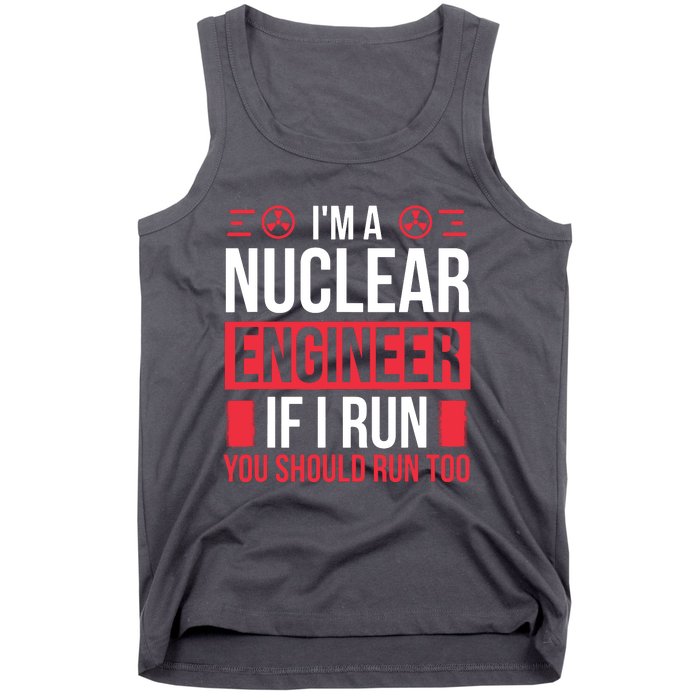 Nuclear Engineer You Should Run Too Nuclear Engineering Tank Top