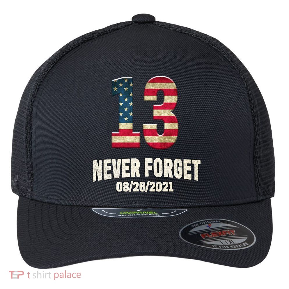 Never Forget 13 Service Members Kabul Afghanistan Airport Flexfit Unipanel Trucker Cap