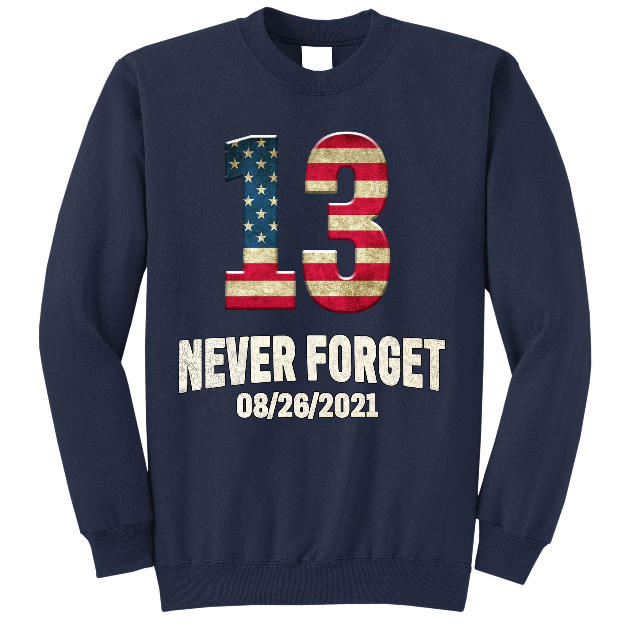 Never Forget 13 Service Members Kabul Afghanistan Airport Sweatshirt