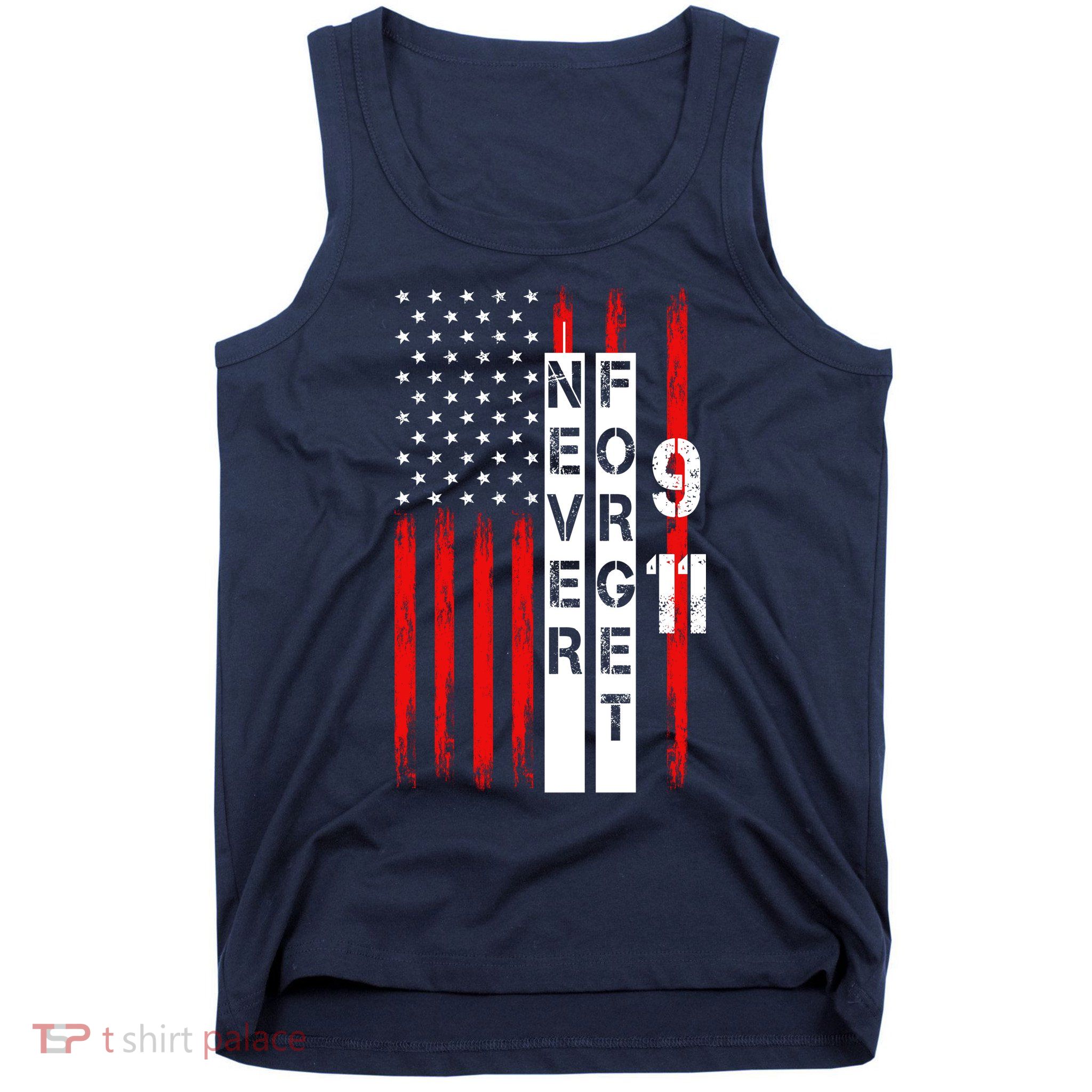 Never Forget 9 11 Nine Eleven Memorial Distressed US American Flag Tank Top