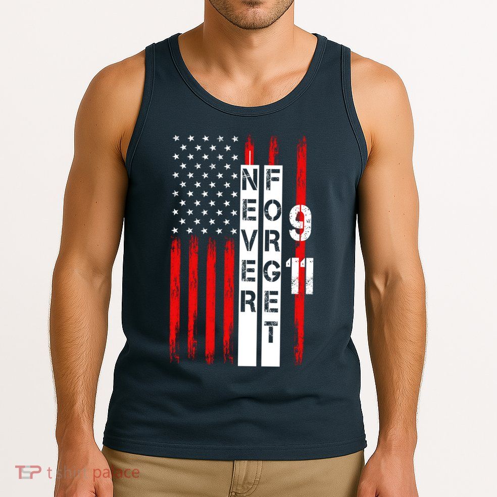 Never Forget 9 11 Nine Eleven Memorial Distressed US American Flag Tank Top