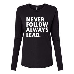 Never Follow Always Lead Leadership Motivation Grind Gift Womens Cotton Relaxed Long Sleeve T-Shirt