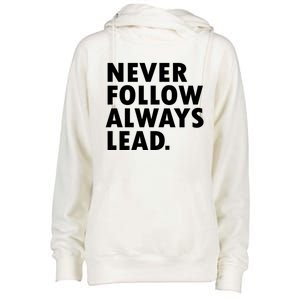 Never Follow Always Lead Leadership Motivation Grind Gift Womens Funnel Neck Pullover Hood