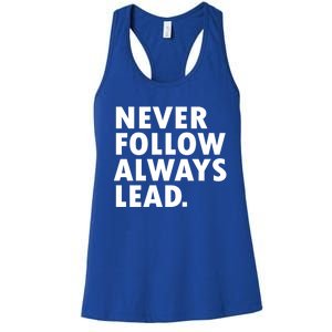 Never Follow Always Lead Leadership Motivation Grind Gift Women's Racerback Tank