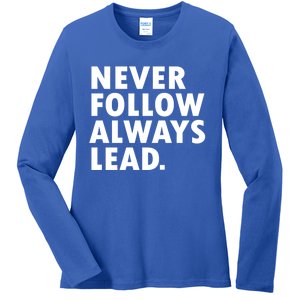 Never Follow Always Lead Leadership Motivation Grind Gift Ladies Long Sleeve Shirt