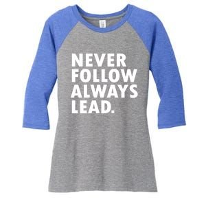 Never Follow Always Lead Leadership Motivation Grind Gift Women's Tri-Blend 3/4-Sleeve Raglan Shirt