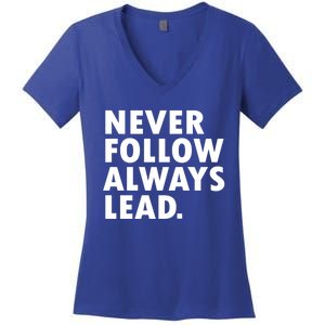 Never Follow Always Lead Leadership Motivation Grind Gift Women's V-Neck T-Shirt