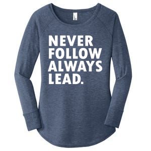 Never Follow Always Lead Leadership Motivation Grind Gift Women's Perfect Tri Tunic Long Sleeve Shirt