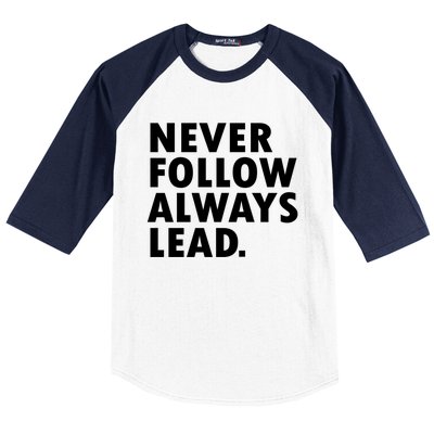 Never Follow Always Lead Leadership Motivation Grind Gift Baseball Sleeve Shirt