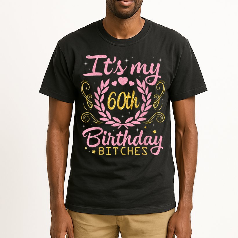 Nice Flowers And Hearts It's My 60th Birthday Bitches Happy Tall T-Shirt