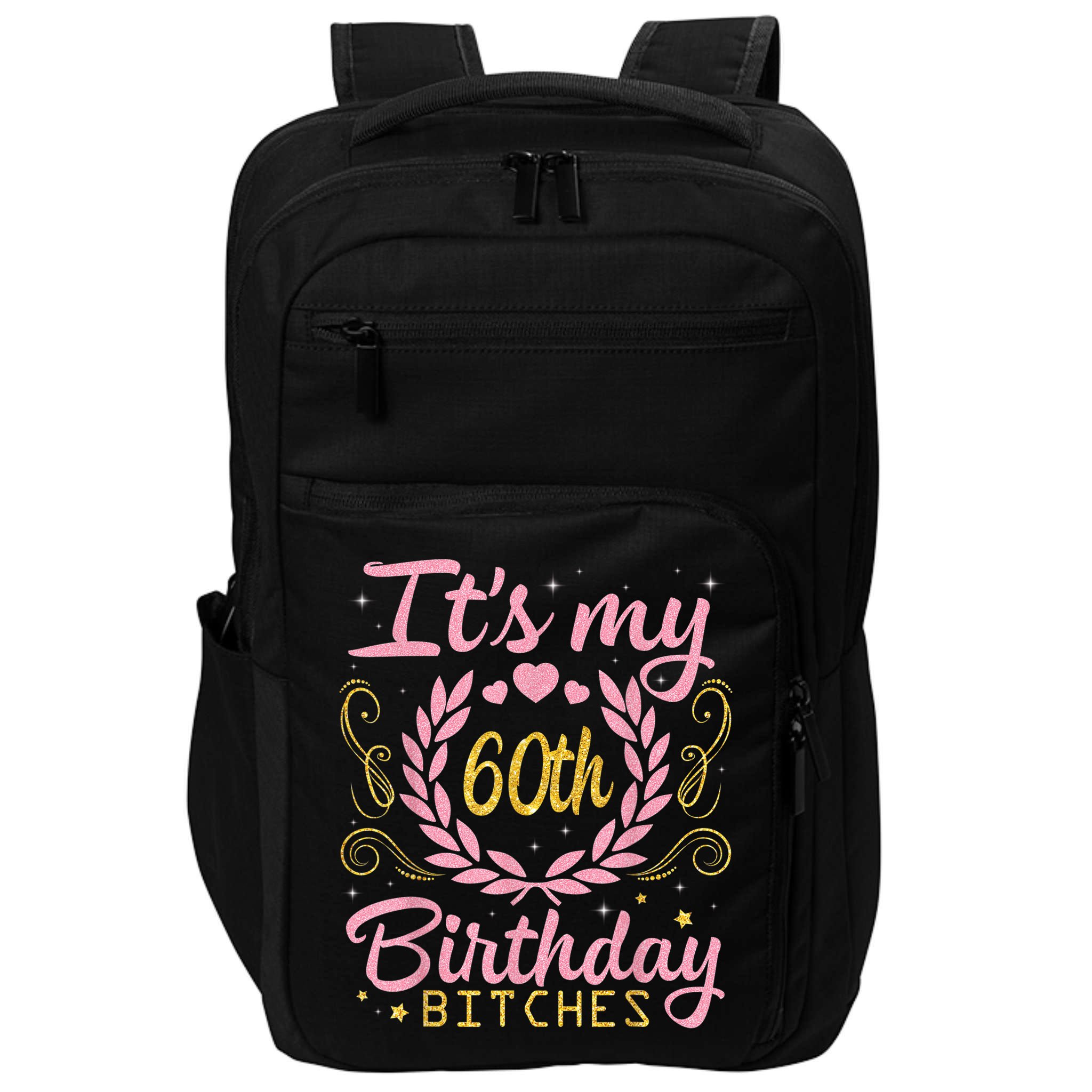 Nice Flowers And Hearts It's My 60th Birthday Bitches Happy Impact Tech Backpack