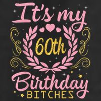 Nice Flowers And Hearts It's My 60th Birthday Bitches Happy Tumbler