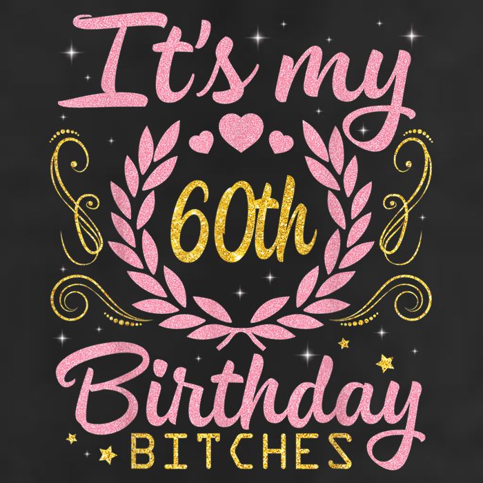 Nice Flowers And Hearts It's My 60th Birthday Bitches Happy Tumbler