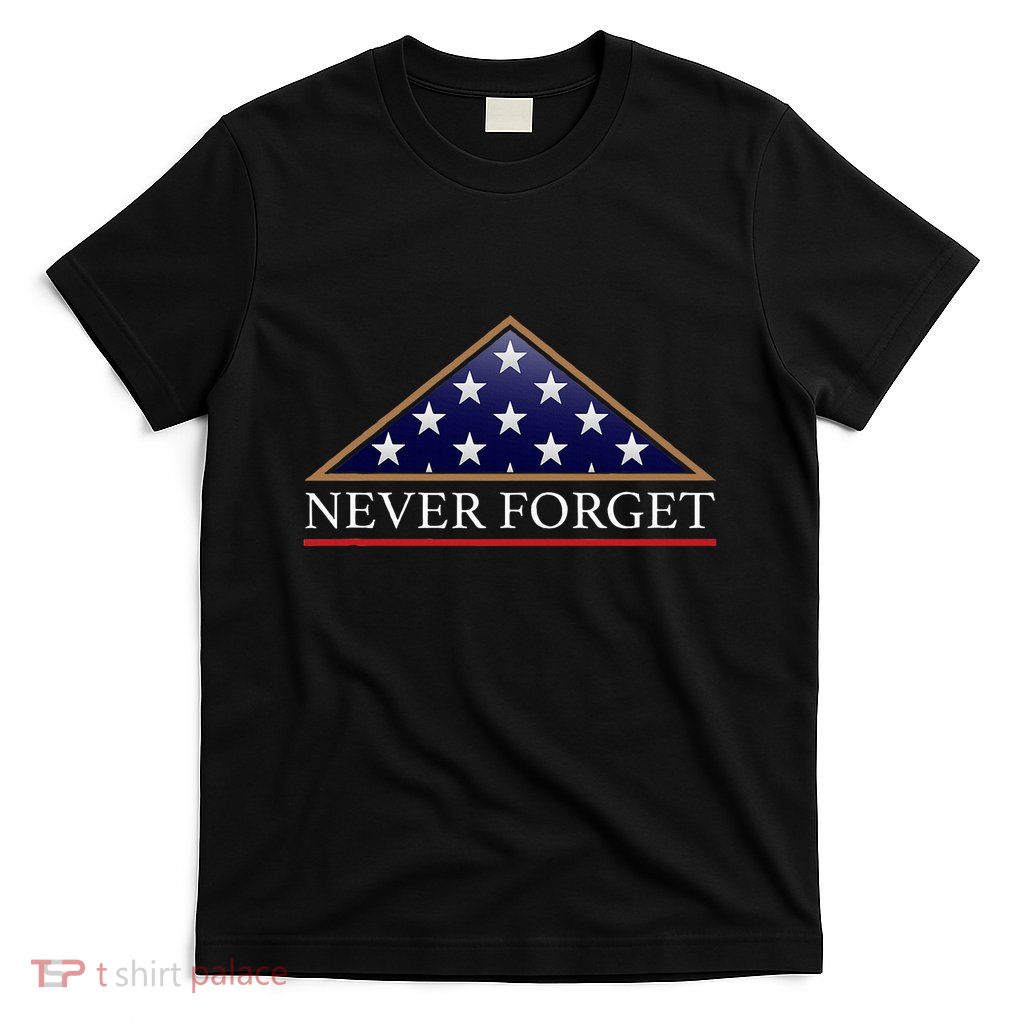 Never Forget American Folded Flag Military Memorial Design T-Shirt